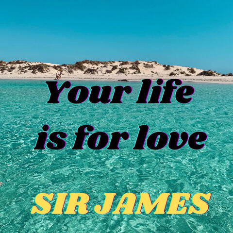 Your Life Is for Love