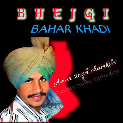 Bhejgi Bahar Khadi