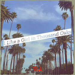 I Like a Girl in Thousand Oaks