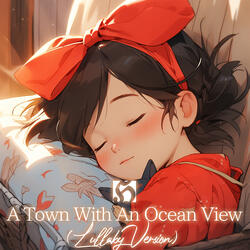 A Town With an Ocean View (Lullaby Version)