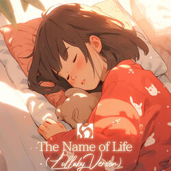 The Name of Life (Lullaby Version)