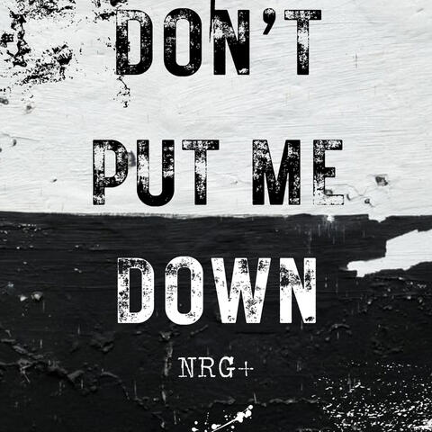 Don’t Put Me Down