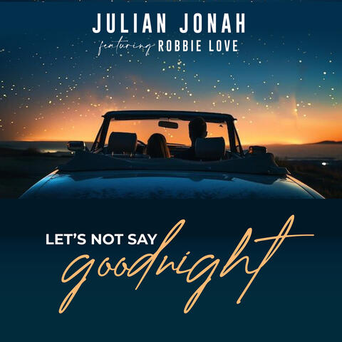 Let's Not Say Goodnight