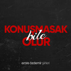 Konuşmasak Bile Olur