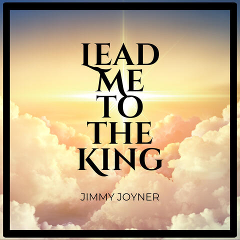 Lead Me to the King