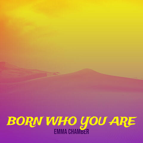 Born Who You Are