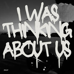 I Was Thinking About Us