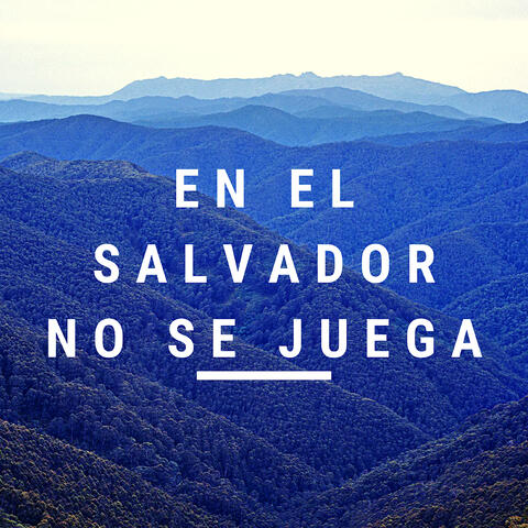 En El Salvador No Se Juega