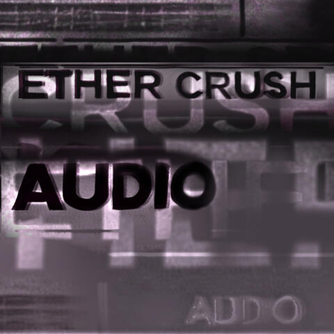 Ether Crush Audio, Vol. 1