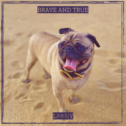 Brave and True