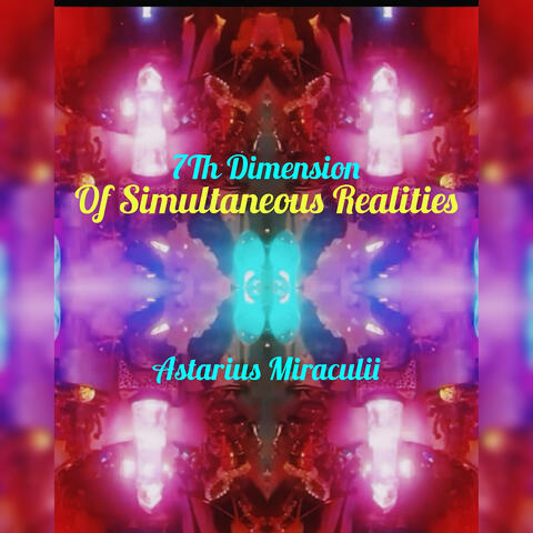 "7th Dimension of Simultaneous Realities"
