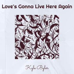 Love's Gonna Live Here Again
