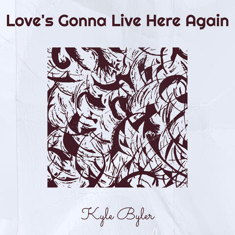 Love's Gonna Live Here Again