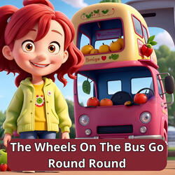 The Wheels on the Bus Go Round Round