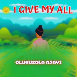 I Give You My All