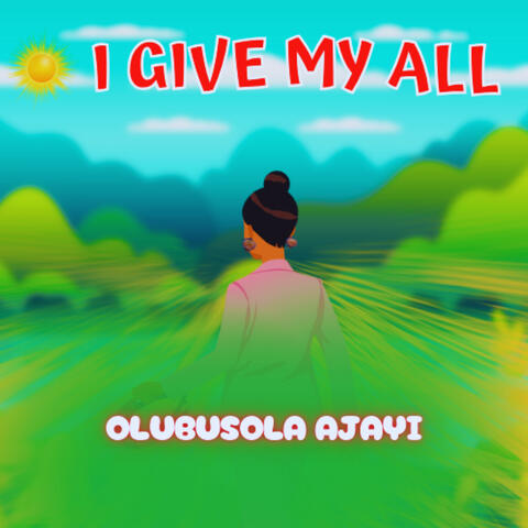 I Give You My All