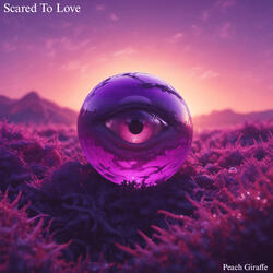 Scared to Love