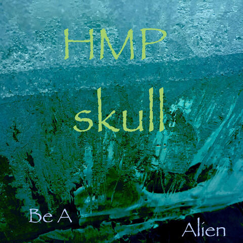 Be a Alien Hmp Skull