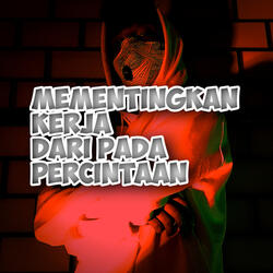 Mementingkan Kerja Dari Pada Percintaan