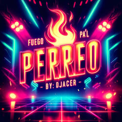 Fuego Pal Perreo