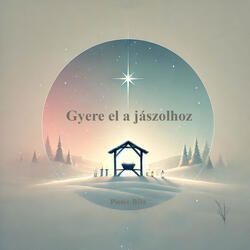 Gyere El a Jászolhoz