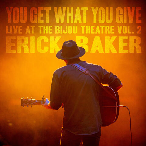 You Get What You Give (Live at the Bijou Theatre, Vol. 2)