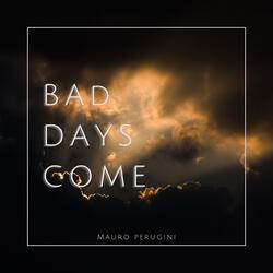 Bad Days Come