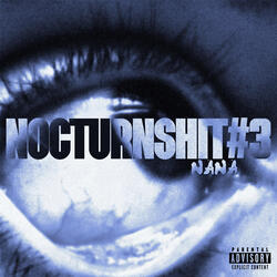 NOCTURN SHIT #3 (Nana)