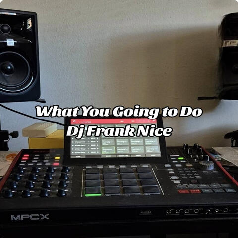 What You Going to Do