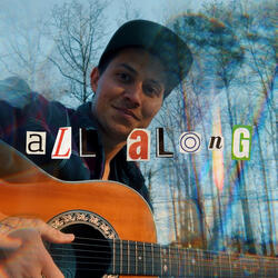 All Along