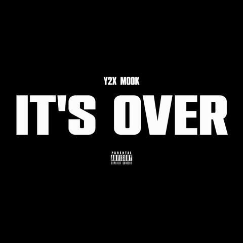 It's Over