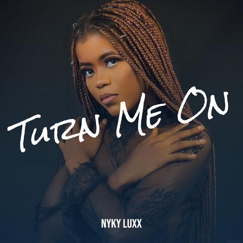 Turn Me On