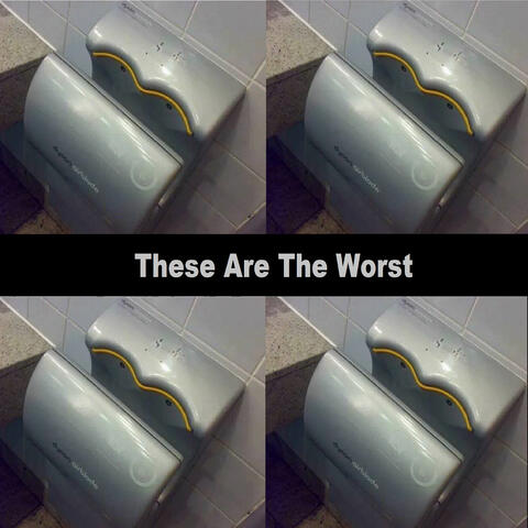 These Are the Worst