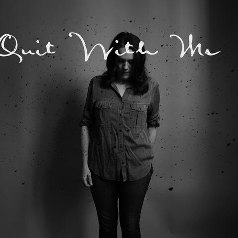 Quit With Me