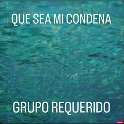 Que Sea Mi Condena