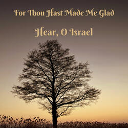 For Thou Hast Made Me Glad
