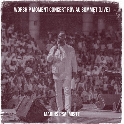 WORSHIP MOMENT CONCERT RDV AU SOMMET (Live)