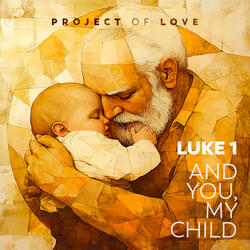 Luke 1 - And You, My Child