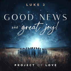 Luke 2 - Good News and Great Joy!