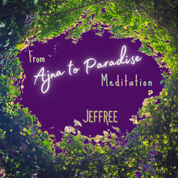 From Ajna to Paradise Meditation