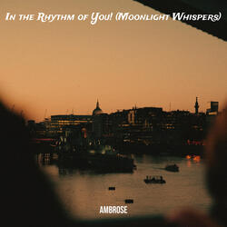 In the Rhythm of You! (Moonlight Whispers)