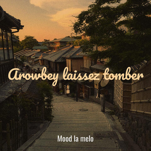 Arowbey laissez tomber