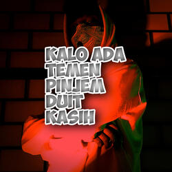 Kalo Ada Temen Pinjem Duit Kasih