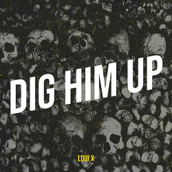 Dig Him up (Freestyle)