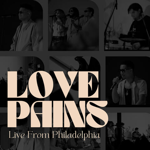 Love Pains (Live from Philadelphia)
