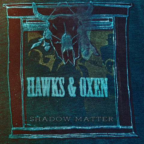Hawks & Oxen (Shadow Matter)