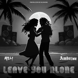 Leave You Alone