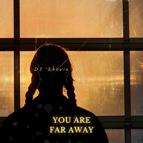 You Are Far Away