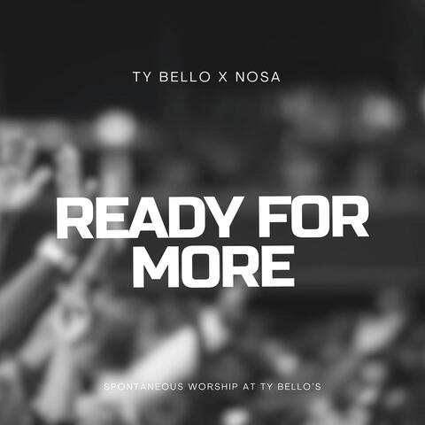 Ready for More