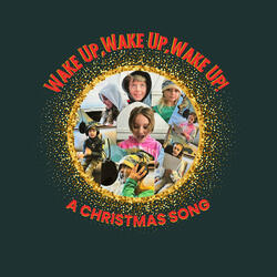 Wake up, Wake up, Wake up!